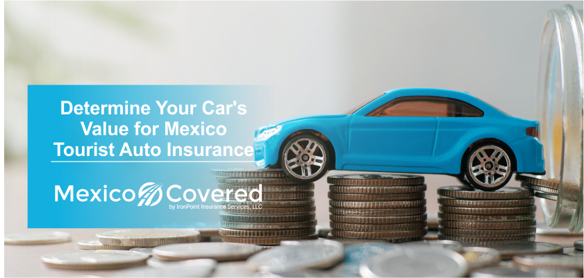 Car Value for Mexico Tourist Auto Insurance