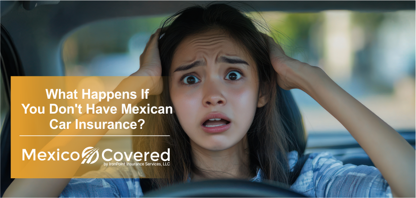 Don't Have Mexican Car Insurance
