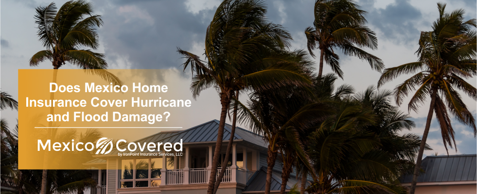 Mexico Home Insurance Cover Hurricane and Flood