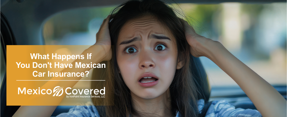Don’t Have Mexican Car Insurance