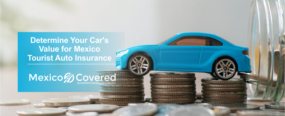 Vehicle’s Value for Mexico Auto Insurance