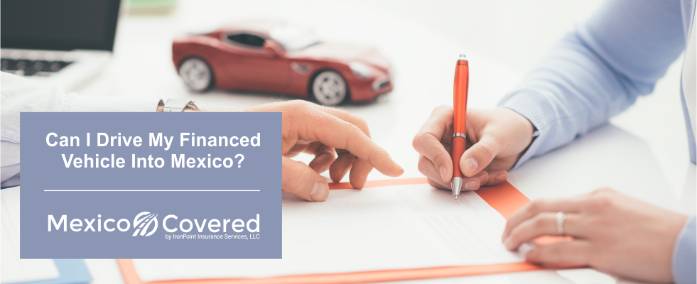 Drive Financed Vehicle into Mexico