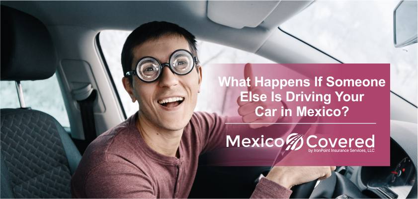 Someone Else Driving Your Car In Mexico